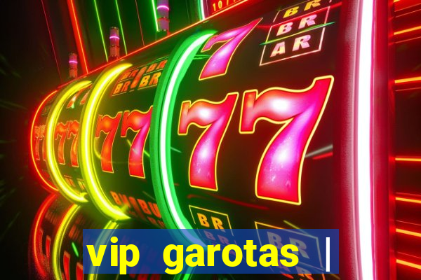 vip garotas | acompanhantes santa maria